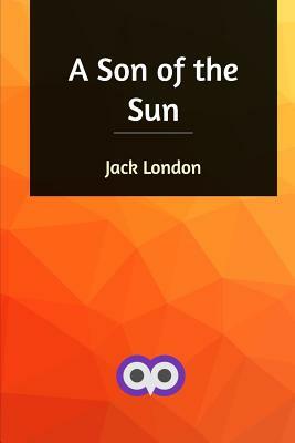 A Son of the Sun by Jack London