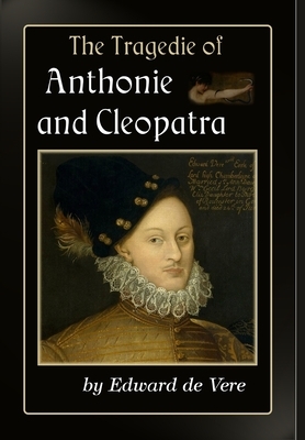 The Tragedie of Anthonie and Cleopatra by Edward de Vere