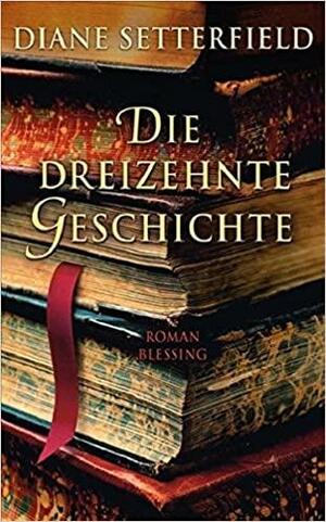 Die dreizehnte Geschichte: Roman by Diane Setterfield