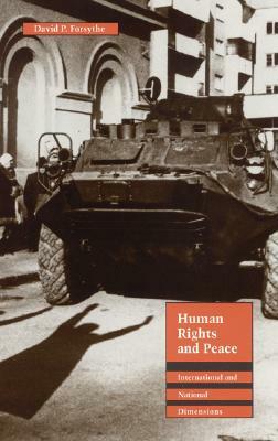 Human Rights and Peace: International and National Dimensions by David P. Forsythe