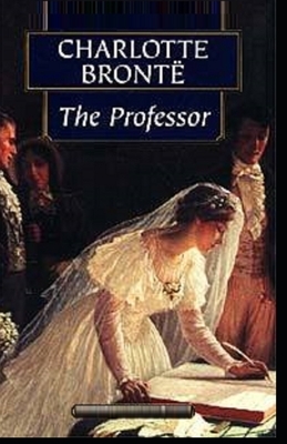 The Professor Illustrated by Charlotte Brontë