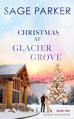 Christmas at Glacier Grove  by Sage Parker