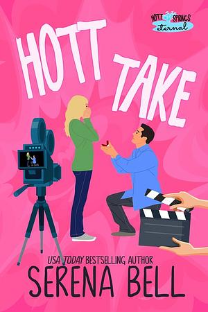 Hott Take: A Steamy Rush Creek Romantic Comedy by Serena Bell