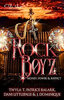 The Rock Boyz: Money, Power, & Respect by Dani Littlepage, Twyla T., J. Dominique, Patrice Balark