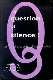 A Question of Silence: The Sexual Economies of Modern India by Mary E. John, Janaki Nair