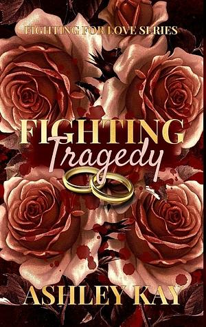 Fighting Tragedy by Ashley Kay