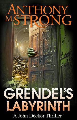 Grendel's Labyrinth by Anthony M. Strong