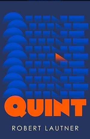 Quint: A vivid and utterly compelling reimagining of the life of a truly iconic character by Robert Lautner