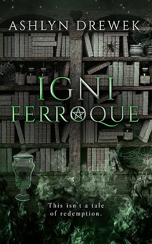 Igni Ferroque by Ashlyn Drewek