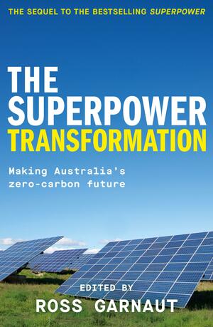 The Superpower Transformation: Building Australia's Zero-Carbon Future by Ross Garnaut