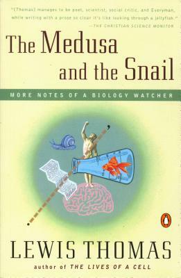 The Medusa and the Snail: More Notes of a Biology Watcher by Lewis Thomas