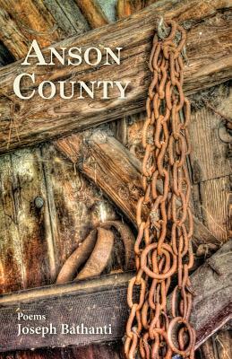 Anson County by Joseph Bathanti