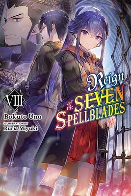 Reign of the Seven Spellblades, Vol. 8 (light Novel) by Bokuto Uno
