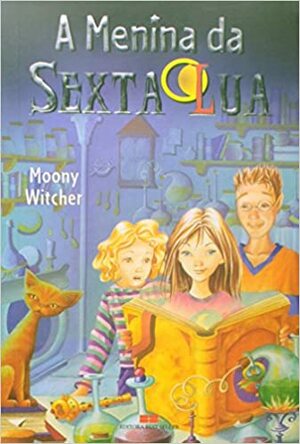 A Menina Da Sexta Lua by Moony Witcher