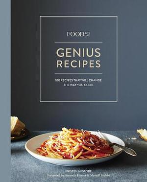 Food52 Genius Recipes: 100 Recipes That Will Change the Way You Cook [a Cookbook] by Kristen Miglore