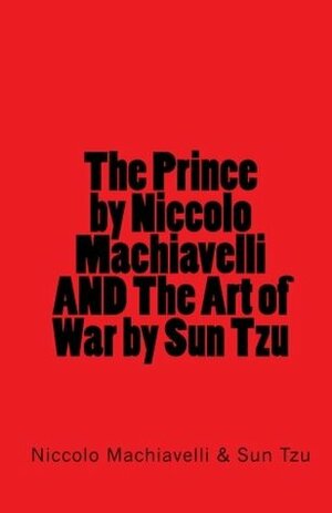 The Prince By Niccolo Machiavelli And The Art Of War By Sun Tzu by Sun Tzu, Niccolò Machiavelli