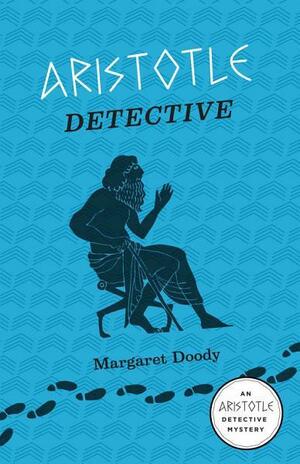 Aristotle Detective: An Aristotle Detective Novel by Margaret Anne Doody