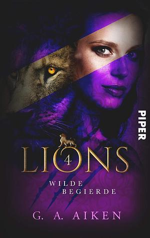 Lions - Wilde Begierde by G.A. Aiken, Karen Gerwig