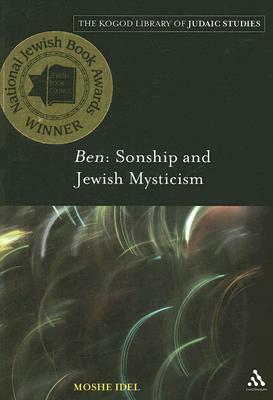 Ben: Sonship and Jewish Mysticism by Moshe Idel