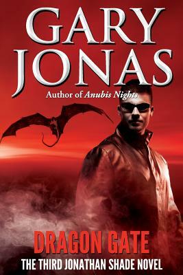 Dragon Gate: The Third Jonathan Shade Novel by Gary Jonas