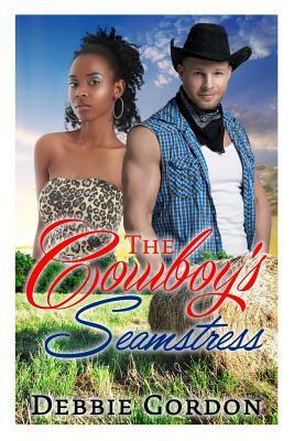 The Cowboy's Seamstress: Bwwm Western Romance by Debbie Gordon