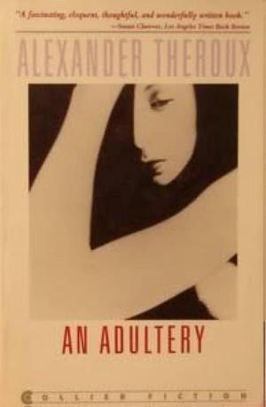 An ADULTERY by Phyllis Theroux, Phyllis Theroux