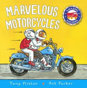 Marvelous Motorcycles by Tony Mitton