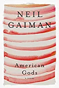 American Gods: The Tenth Anniversary Edition by Neil Gaiman