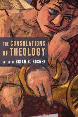 The Consolations of Theology by Brian S. Rosner