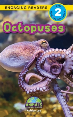 Octopuses: Animals That Make a Difference! (Engaging Readers, Level 2) by Ashley Lee