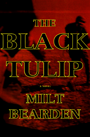 The Black Tulip: A Novel by Milton Bearden