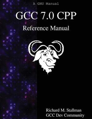 GCC 7.0 CPP Reference Manual by Gcc Dev Community, Richard M. Stallman