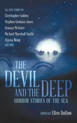 The Devil and the Deep: Horror Stories of the Sea by Ellen Datlow