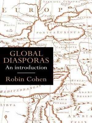 Global Diasporas: An Introduction by Robin Cohen