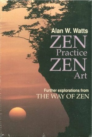 Zen Practice, Zen Art: Further Explorations from the Way of Zen by Alan Watts, Ralph H. Blum