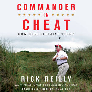 Commander in Cheat: How Golf Explains Trump by 