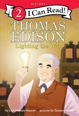 Thomas Edison: Lighting the Way by Lori Haskins Houran, Gustavo Mazali