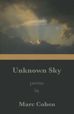 Unknown Sky: Poems by Marc Cohen