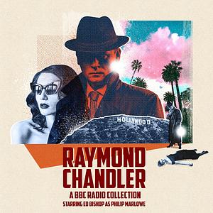 Raymond Chandler: A BBC Radio Collection by Raymond Chandler