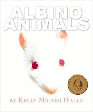 Albino Animals by Kelly Milner Halls