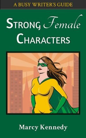 Strong Female Characters by Marcy Kennedy