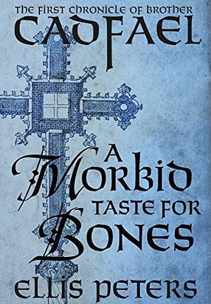 Brother Cadfael: A Morbid Taste for Bones / The Raven in the Foregate / The Rose Rent by Ellis Peters