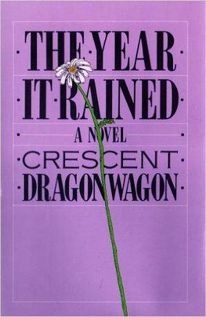 The Year It Rained: A Novel by Crescent Dragonwagon, Crescent Dragonwagon