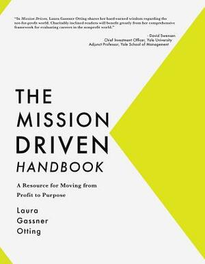 The Mission Driven Handbook: A Resource for Moving from Profit to Purpose by Laura Gassner Otting