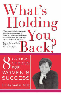 What's Holding You Back 8 Critical Choices For Women's Success by Linda Austin