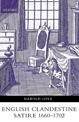 English Clandestine Satire, 1660-1702 by Harold Love