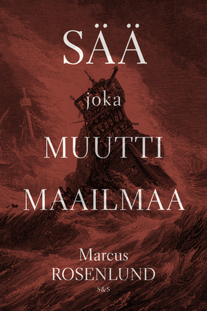 Sää joka muutti maailmaa by Marcus Rosenlund