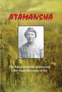 Atamansha: The Story of Maria Nikiforova, the Anarchist Joan of Arc by Malcolm Archibald
