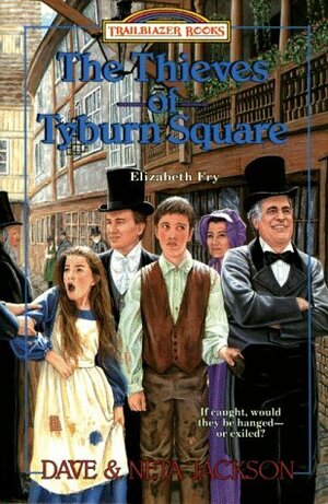 Thieves of Tyburn Square: Elizabeth Fry by Dave Jackson, Neta Jackson