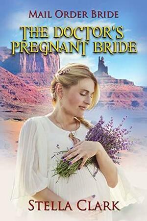 The Doctor's Pregnant Bride by Stella Clark